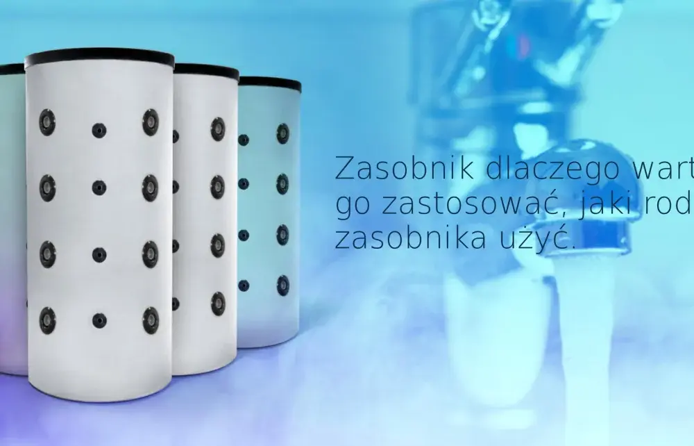 Zasobnik cwu - jaki wybrać? Typy, pojemność, montaż!